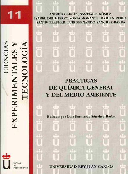 PRÁCTICAS DE QUÍMICA GENERAL Y DEL MEDIO AMBIENTE | 9788498493993 | GARCÉS, ANDRÉS / GÓMEZ, SANTIAGO / HIERRO, ISABEL DEL / MORANTE, SONIA / PÉREZ, DAMIÁN / PRASHAR, SA