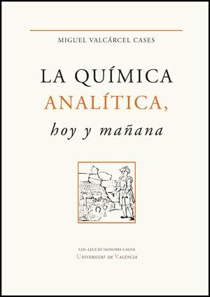 QUÍMICA ANALÍTICA, HOY Y MAÑANA, LA | 9788437081281 | VALCÁRCEL CASES, MIGUEL