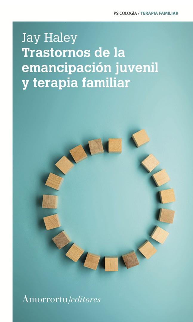 TRASTORNOS DE LA EMANCIPACIÓN JUVENIL Y TERAPIA FAMILIAR (2A ED.) | 9789505182992 | HALEY, JAY