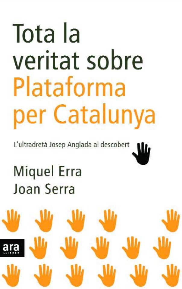 TOTA LA VERITAT SOBRE PLATAFORMA PER CATALUNYA | 9788496767904 | ERRA / SERRA
