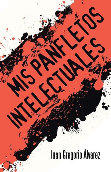 MIS PANFLETOS INTELECTUALES | 9788491122111 | ÁLVAREZ, JUAN GREGORIO