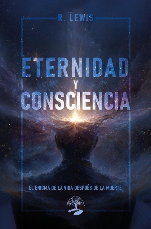 ETERNIDAD Y CONSCIENCIA : EL ENIGMA DE LA VIDA DESPUÉS DE LA MUERTE | 9791387586768 | LEWIS, R. S.