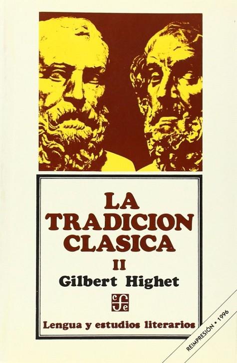 TRADICIÓN CLÁSICA, LA : INFLUENCIAS GRIEGAS Y ROMANAS EN LA LITERATURA OCCIDENTAL, II | 9789681624330 | HIGHET, GILBERT