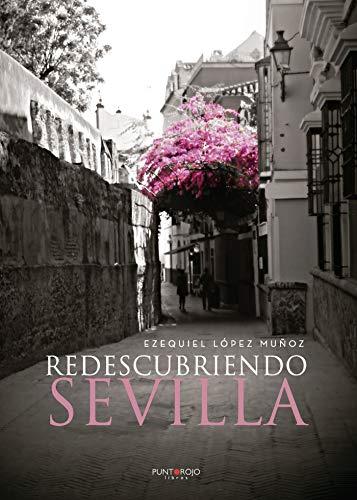 REDESCUBRIENDO SEVILLA | 9788418270857 | LÓPEZ MUÑOZ, EZEQUIEL