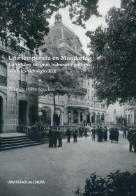 TEMPORADA EN MONDARIZ, UNA. LA VIDA EN UN GRAN BALNEARIO GALLEGO A FINALES DEL SIGLO XIX | 9788497495523 | PÉREZ SÁNCHEZ, YOLANDA