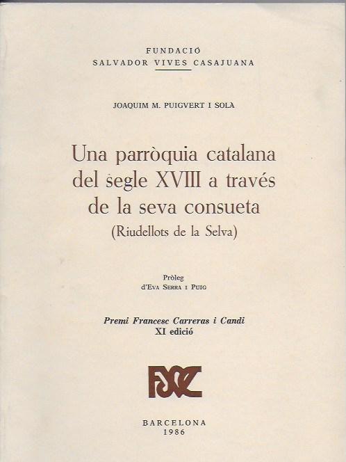 PARRÒQUIA CATALANA DEL S. XVIII A TRAVÉS DE LA SEVA CONSUETA (RIUDELLOTS DE LA SELVA), UNA | 9788423202492 | PUIGVERT SOLÀ, JOAQUIM M.