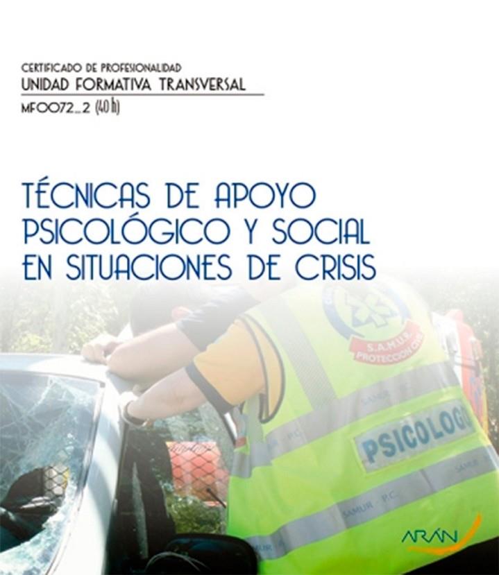 TÉCNICAS DE APOYO PSICOLÓGICO Y SOCIAL EN SITUACIONES DE CRISIS | 9788416585328