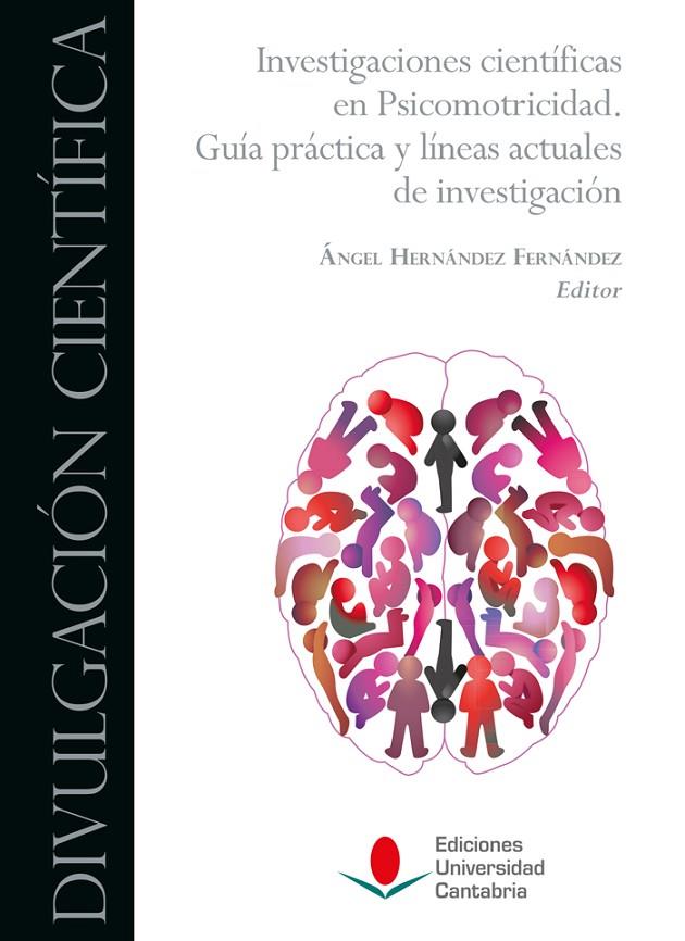 INVESTIGACIONES CIENTÍFICAS EN PSICOMOTRICIDAD. GUÍA PRÁCTICA Y LÍNEAS ACTUALES DE INVESTIGACIÓN | 9788419897459 | HERNÁNDEZ FERNÁNDEZ, ÁNGEL/REGINA DE CAMARGO, CARLA/DE MATTOS FERREIRA, CARLOS ALBERTO/VIEIRA DA SIL