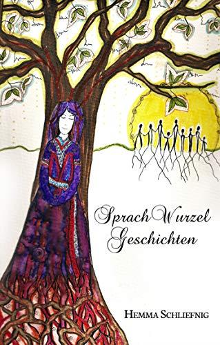 SPRACHWURZELGESCHICHTEN | 9783746056265 | SCHLIEFNIG, HEMMA