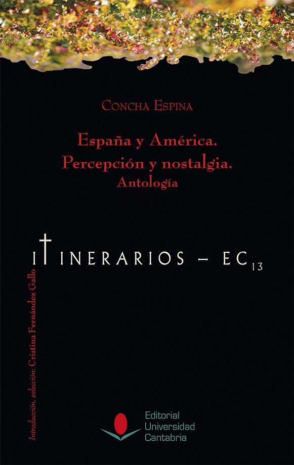 ESPAÑA Y AMÉRICA. PERCEPCIÓN Y NOSTALGIA. ANTOLOGÍA | 9788481028836 | ESPINA, CONCHA