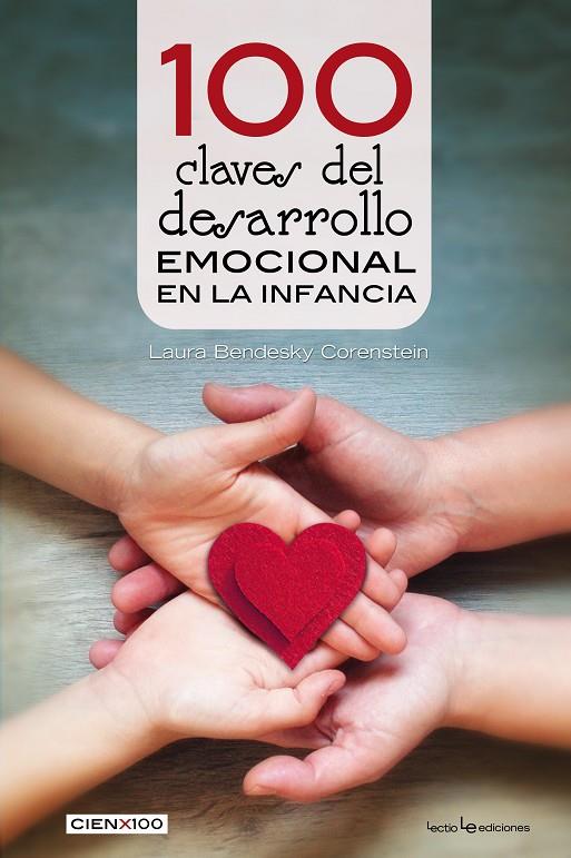 100 CLAVES DEL DESARROLLO EMOCIONAL EN LA INFANCIA | 9788416918560 | BENDESKY CORENSTEIN, LAURA