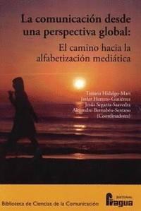 COMUNICACION DESDE UNA PERSPECTIVA GLOBAL | 9788470749742 | HIDALGO-MARÍ, TATIANA/HERRERO-GUTIERREZ, JAVIER/SEGARRA-SAAVEDRA, JESUS/ALEJANDRO BERNABEU-SERRANO