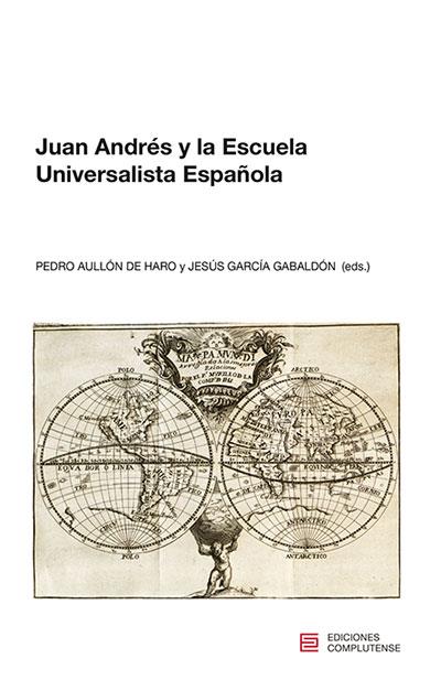 JUAN ANDRÉS Y LA ESCUELA UNIVERSALISTA ESPAÑOLA | 9788466935180 | García Gabaldón, Jesús