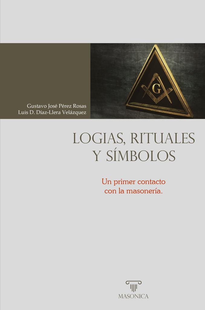 LOGIAS, RITUALES Y SÍMBOLOS | 9788419044020 | PEREZ ROSAS, GUSTAVO JOSE / DÍAZ-LLERA VELÁZQUEZ, LUIS DOMINGO