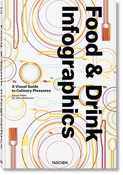 FOOD & DRINK INFOGRAPHICS. A VISUAL GUIDE TO CULINARY PLEASURES | 9783836568487 | KLABIN, SIMONE