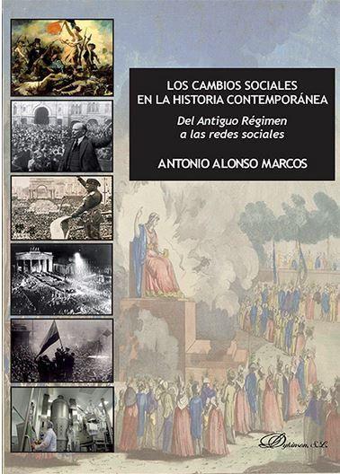 CAMBIOS SOCIALES EN LA HISTORIA CONTEMPORÁNEA, LOS. DEL ANTIGUO RÉGIMEN A LAS REDES SOCIALES | 9788490859117 | ALONSO MARCOS, ANTONIO