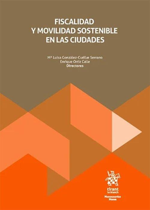 FISCALIDAD Y MOVILIDAD SOSTENIBLE EN LAS CIUDADES | 9791370100711 | GONZALEZ-CUELLAR SERRANO, M. LUISA / ORTIZ CALLE, ENRIQUE