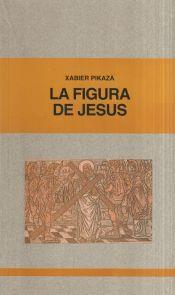 FIGURA DE JESUS, LA | 9788471518125 | PIKAZA, XABIER