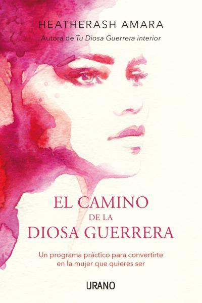 CAMINO DE LA DIOSA GUERRERA, EL | 9788416720149 | AMARA, HEATHERASH