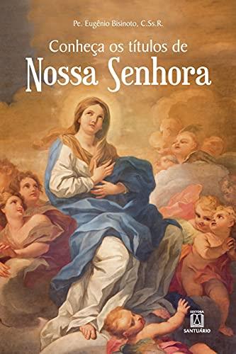 CONHECA OS TITULOS DE NOSSA SENHORA | 9788536902029 | BISINOTO, PE. EUGENIO ANTONIO