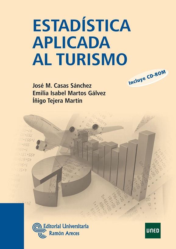 ESTADÍSTICA APLICADA AL TURISMO | 9788499610207 | CASAS SÁNCHEZ, JOSÉ MIGUEL / MARTOS GÁLVEZ, EMILIA ISABEL / TEJERA MARTÍN, ÍÑIGO