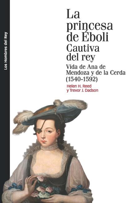PRINCESA DE ÉBOLI, LA. CAUTIVA DEL REY | 9788415963608 | REED, HELEN H. / DADSON, TREVOR J.