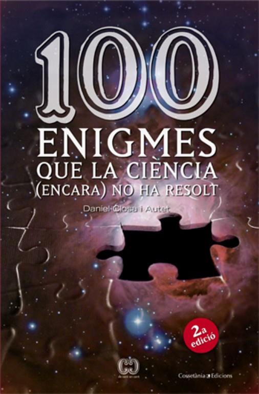 100 ENIGMES QUE LA CIÈNCIA (ENCARA) NO HA RESOLT | 9788497913874 | CLOSA I AUTET, DANIEL