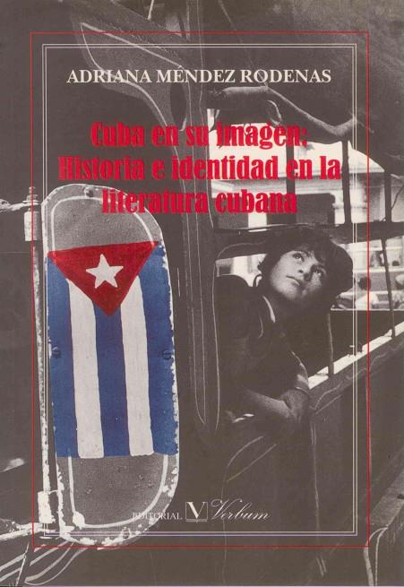 CUBA EN SU IMAGEN : HISTORIA E IDENTIDAD EN LA LITERATURA CUBANA | 9788479622121 | MÉNDEZ RODENAS, ADRIANA
