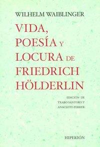 VIDA, POESÍA Y LOCURA DE FRIEDRICH HÖLDERLIN | 9788475177472 | WAIBLINGER, WILHELM FRIEDRICH