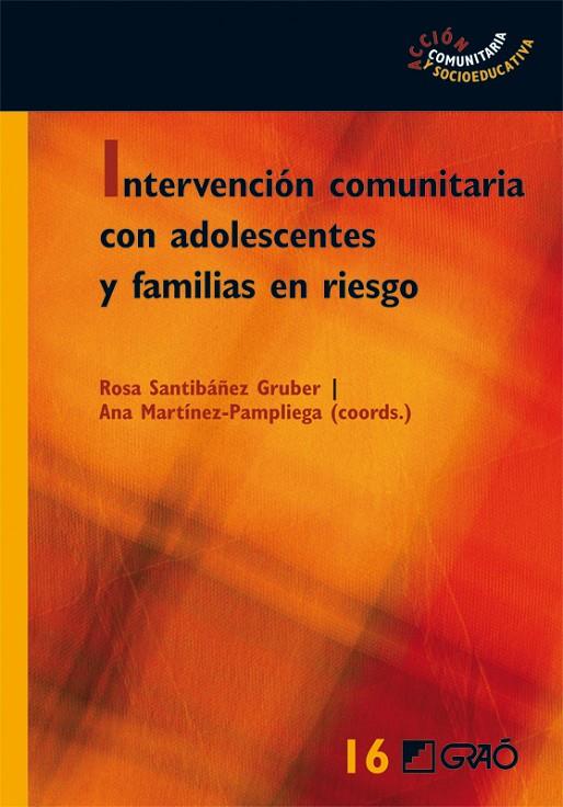 INTERVENCIÓN COMUNITARIA CON ADOLESCENTES Y FAMILIAS EN RIESGO | 9788499804828 | VILAR MARTÍN, JESÚS/GARRIDO FERNÁNDEZ, MIGUEL/LONGÁS I MAYAYO, JORDI/RODRIGO LÓPEZ, MARÍA JOSÉ/MÁIQU