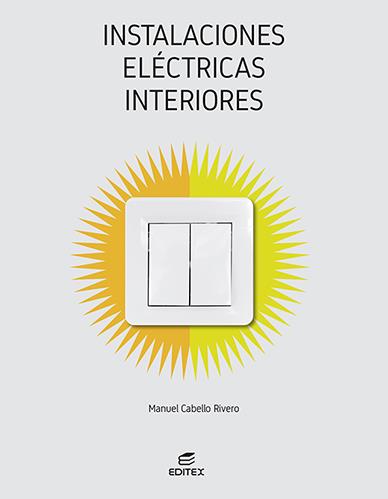 INSTALACIONES ELECTRICAS INTERIORES 2022 | 9788413218823 | CABELLO RIVERO, MANUEL