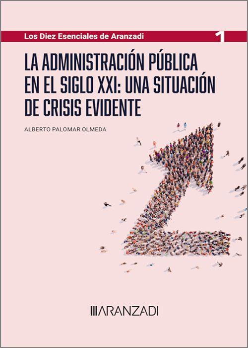 ADMINISTRACION PUBLICA EN EL SIGLO XXI UNA SITUACION DE CRISIS EVIDENT | 9788411633482 | PALOMAR OLMEDA, ALBERTO