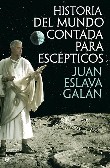 HISTORIA DEL MUNDO CONTADA PARA ESCÉPTICOS | 9788408013822 | ESLAVA GALÁN, JUAN
