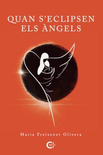 QUAN S'ECLIPSEN ELS ÀNGELS | 9788419995186 | FREIXENET OLIVERA, MARIA