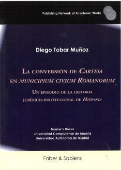 CONVERSIÓN DE CARTEIA EN MUNICIPIUM CIVIUM ROMANORUM, LA | 9791399210613 | TOBAR MUÑOZ, DIEGO