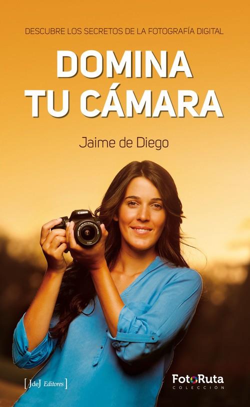 DOMINA TU CÁMARA | 9788415131458 | DE DIEGO, JAIME