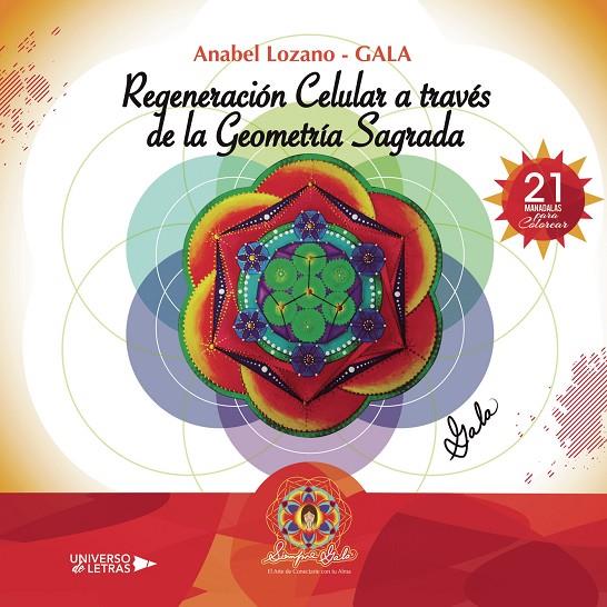 REGENERACIÓN CELULAR A TRAVÉS DE LA GEOMETRÍA SAGRADA | 9788417926755 | LOZANO-GALA, ANABEL