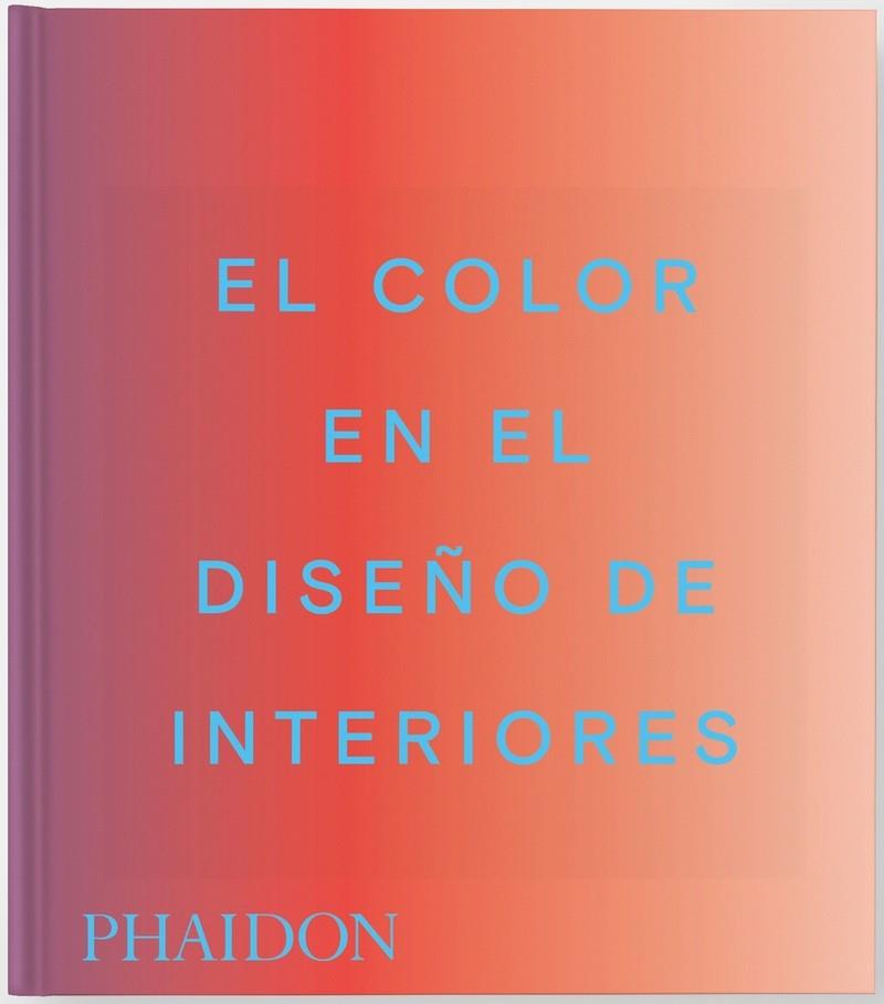 COLOR EN EL DISEÑO DE INTERIORES, EL | 9781837291885 | MAHDAVI, INDIA / PAUL, STELLA