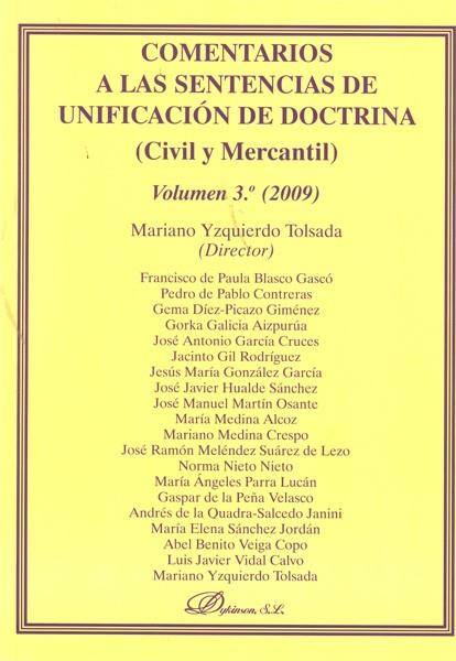 COMENTARIOS A LAS SENTENCIAS DE UNIFICACIÓN DE DOCTRINA. CIVIL Y MERCANTIL. VOLUMEN 3º. 2009. | 9788498499490 | YZQUIERDO TOLSADA, MARIANO