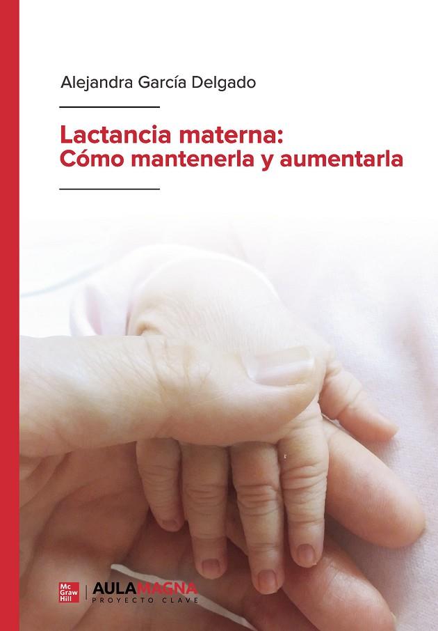 LACTANCIA MATERNA : CÓMO MANTENERLA Y AUMENTARLA | 9788417979133 | GARCÍA DELGADO, ALEJANDRA