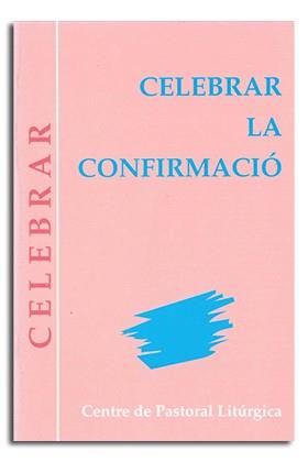 CELEBRAR LA CONFIRMACIÓ | 9788474677775 | LLIGADAS VENDRELL, JOSEP