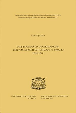 CORRESPONDENCIA DE GERHARD BÄHR CON R. M. AZKUE, H. SCHUCHARDT Y J. URQUIJO (1920-1944) | 9788479074357 | JAUREGI, OROITZ