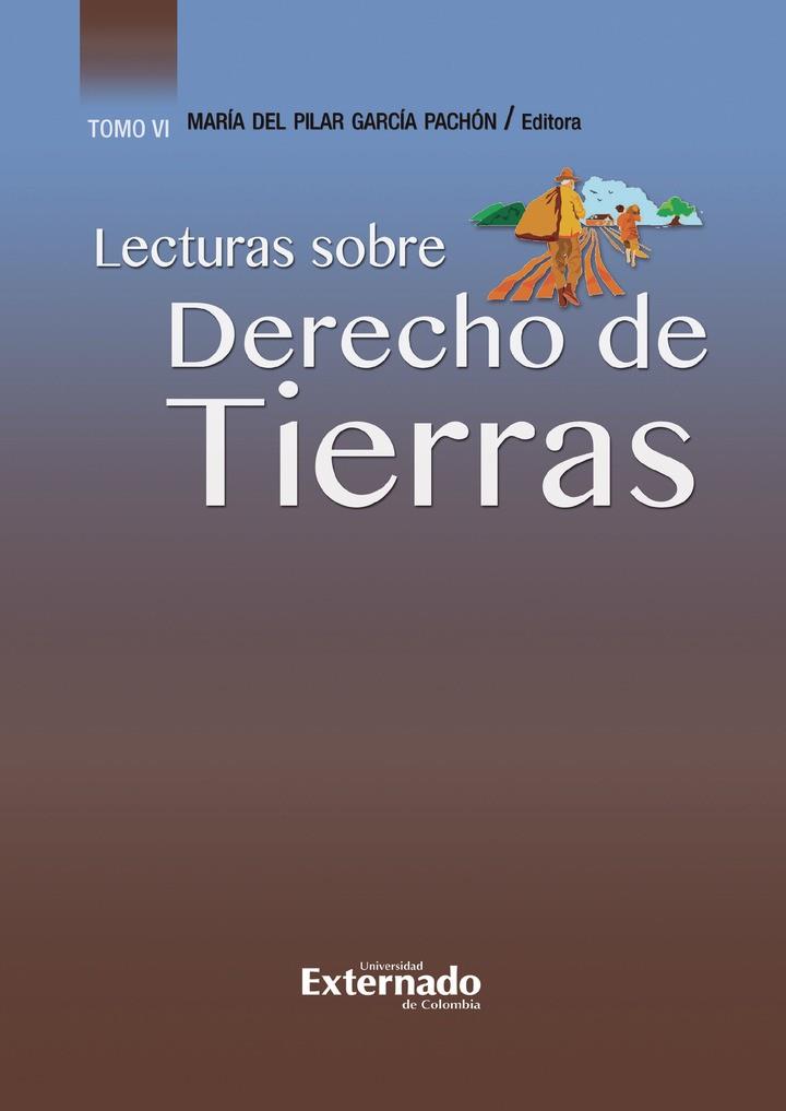 LECTURAS SOBRE DERECHO DE TIERRAS. TOMO VI | 9789587909111 | GARCÍA PACHÓN, MARÍA DEL PILAR