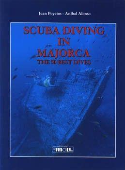 SCUBA DIVING IN MAJORCA. THE 50 BEST DIVE | 9788427307964 | POYATOS, JUAN / ALONSO, ANÍBAL