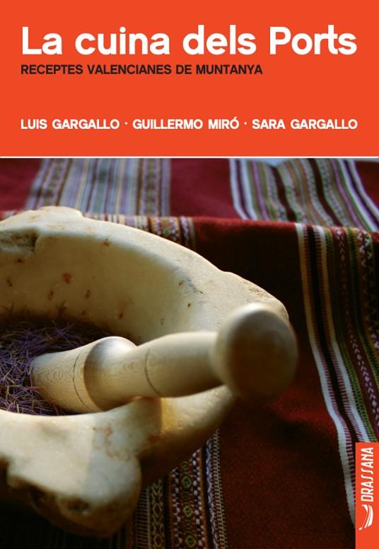 CUINA DELS PORTS, LA. RECEPTES VALENCIANES DE MUNTANYA | 9788412226508 | GARGALLO, LUIS