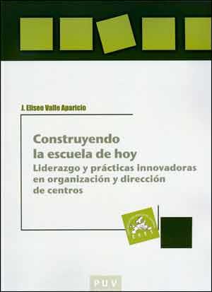 CONSTRUYENDO LA ESCUELA DE HOY | 9788437094540 | VALLE APARICIO, JOSÉ ELISEO