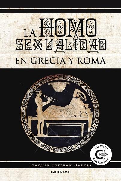 HOMOSEXUALIDAD EN GRECIA Y ROMA, LA | 9788417120092 | ESTEBAN GARCÍA, JOAQUÍN