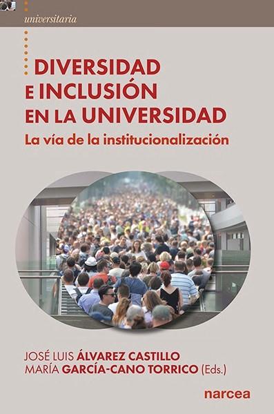 DIVERSIDAD E INCLUSIÓN EN LA UNIVERSIDAD | 9788427728943 | ÁLVAREZ CASTILLO, JOSÉ LUIS / GARCÍA-CANO TORRICO, MARÍA