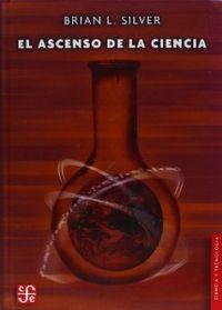 ASCENSO DE LA CIENCIA, EL | 9789681675837 | SILVER, BRIAN L.