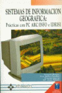 SISTEMAS INFORMACION GEOGRAFICA : PRACTICAS CON PC ARC/INFO | 9788478971428 | BOSQUE, JOAQUIN / ESCOBAR, F. J.